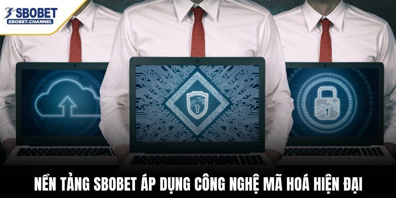 Nền tảng SBOBET áp dụng công nghệ mã hoá hiện đại